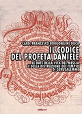 Cover: Il codice del profeta Daniele. Le date della vita del Messia e della distruzione del tempio di Gerusalemme - Tibi dabo claves;Edizioni Radio Spada