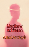Cover: A Bad Art Style - Matthew Atkinson