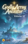 Cover: Godly Array Ancestor, Volume 11 - ZenithNovels