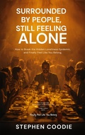 Cover: Surrounded by People, Still Feeling Alone - Stephen