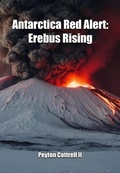 Cover: Antarctica Red Alert: Erebus Erupting - Peyton Cottrell