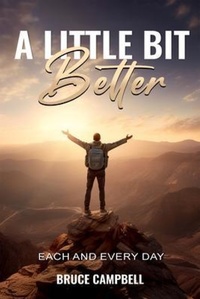 Enlarge image Cover: A Little Bit Better... - Bruce Campbell