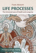 Cover: Life Processes - The Universal Laws of Health and Longevity - Frank Albrecht