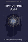 Cover: The Cerebral Build - Christopher Julian Lowery
