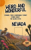Cover: Weird & Wonderful Nevada - Strange, True & Surprisingly Smart Stories About the Silver State - Herman Cooper Books