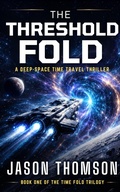 Cover: The Threshold Fold: A Deep-Space Time Travel Thriller - Jason Thomson