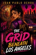Cover: The Grid Beneath Los Angeles - Juan Pablo