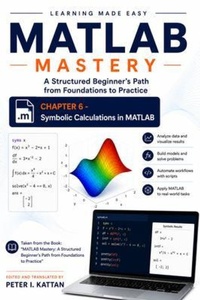 Enlarge image Cover: Symbolic Calculations in MATLAB - Taken from the Book "MATLAB Mastery - Kattan