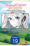 Cover: My Magical Career at Court: Living the Dream After My Nightmare Boss Fired Me from the Mages' Guild! #019 - Square Enix