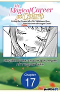 Cover: My Magical Career at Court: Living the Dream After My Nightmare Boss Fired Me from the Mages' Guild! #017 - Square Enix