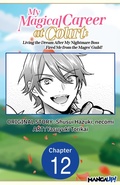Cover: My Magical Career at Court: Living the Dream After My Nightmare Boss Fired Me from the Mages' Guild! #012 - Square Enix