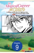 Cover: My Magical Career at Court: Living the Dream After My Nightmare Boss Fired Me from the Mages' Guild! #009 - Square Enix