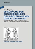 Cover: Spielr&auml;ume des Entscheidens in den Prosaromanen Georg Wickrams - De Gruyter