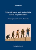 Cover: M&auml;nnlichkeit und Animalit&auml;t in der Popul&auml;rkultur - Kovac, Dr. Verlag
