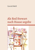 Cover: Als Rod Stewart nach Hause segelte - BoD - Books on Demand