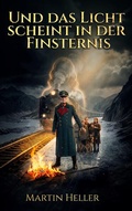 Cover: Und das Licht scheint in der Finsternis - BoD - Books on Demand