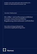 Cover: Die v&ouml;lker- und verfassungsrechtlichen Grenzen menschenrechtlicher Regulierung internationaler Lieferketten - Nomos