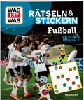 Cover: WAS IST WAS R&auml;tseln und Stickern: Fu&szlig;ball - Tessloff Verlag Ragnar Tessloff GmbH & Co. KG