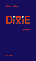 Cover: Dixie - Caracol Verlag der Autorinnen & Autoren