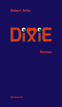 Enlarge image Cover: Dixie - Caracol Verlag der Autorinnen & Autoren