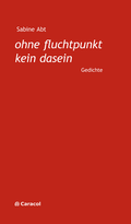 Cover: ohne fluchtpunkt kein dasein - Caracol Verlag der Autorinnen & Autoren