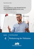 Cover: Lehrbuchreihe Fachgespr&auml;ch und Pr&auml;sentation industriemeisterpr&uuml;fung Band 4 - Reduzierung der Fehlzeiten - Dickemann-Weber