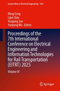 Enlarge image Cover: Proceedings of the 7th International Conference on Electrical Engineering and Information Technologies for Rail Transportation (EITRT) 2025 - Springer