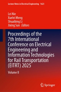 Enlarge image Cover: Proceedings of the 7th International Conference on Electrical Engineering and Information Technologies for Rail Transportation (EITRT) 2025 - Springer