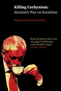 Cover: Killing Corbynism: Zionism's War on Socialism - Rebecca Gordon-Nesbitt