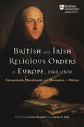 Cover: British and Irish Religious Orders in Europe, 1560-1800 - Boydell & Brewer