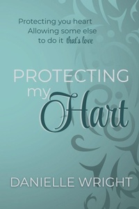 Enlarge image Cover: Protecting My Hart - Danielle Wright