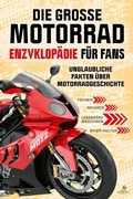 Cover: Die gro&szlig;e Motorrad-Enzyklop&auml;die f&uuml;r Fans - Eulogia Verlag