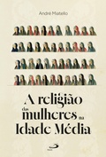 Cover: A Religi&atilde;o das Mulheres na Idade M&eacute;dia - Paulus Editora