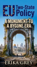 Cover: EU Two-State Policy: A Monument to a Bygone Era - Erika Grey