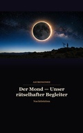 Cover: Der Mond ? Unser r&auml;tselhafter Begleiter - Nachtlektion