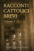 Cover: Racconti Cattolici Brevi - Volume 2 - Barry Richardson