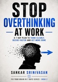 Cover: Stop Overthinking at Work in 7 Days - Sankar Srinivasan