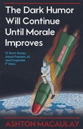 Cover: The Dark Humor Will Continue Until Morale Improves - Ashton Macaulay