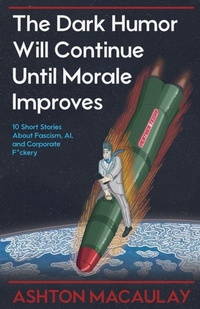 Enlarge image Cover: The Dark Humor Will Continue Until Morale Improves - Ashton Macaulay