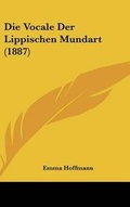 Cover: Die Vocale Der Lippischen Mundart (1887) - Kessinger Publishing