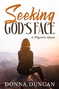 Cover: Seeking God's Face- A Pilgrim's Quest - Duncan Publishing