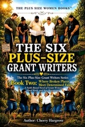 Cover: The Six Plus-Size Grant Writers : Book Two: Where Broken Places Meet Determined Faith - Cherry Hargrove