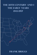 Cover: The 20TH Century and I - Frank Hay Briggs Jr