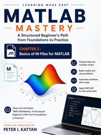 Enlarge image Cover: Basics of M-Files for MATLAB - Taken from the Book "MATLAB Mastery: A Structured Beginner's Path from Foundations to Practice" - Kattan