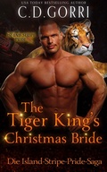 Cover: The Tiger King's Christmas Bride: Die Island-Stripe-Pride-Saga Band 1 - C.D. Gorri