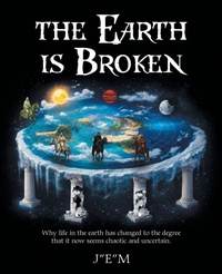 Enlarge image Cover: The Earth is Broken - AuthorHouse
