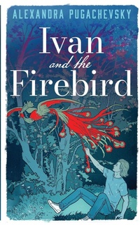 Enlarge image Cover: Ivan and the Firebird - Alexandra Pugachevsky