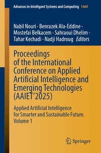 Enlarge image Cover: Proceedings of the International Conference on Applied Artificial Intelligence and Emerging Technologies (AAIET'2025) - Springer