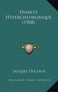 Abbildung von: Diabete Hyperchlorurique (1908) - Kessinger Publishing