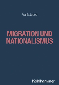 Bild vergrößern Bild: Migration und Nationalismus - Kohlhammer